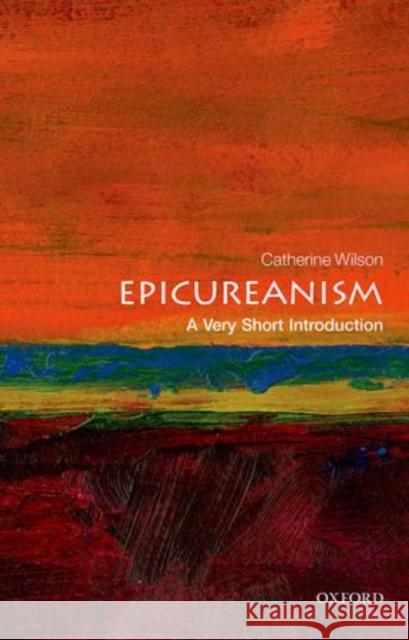 Epicureanism: A Very Short Introduction Catherine Wilson 9780199688326 Oxford University Press - książka