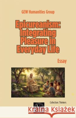 Epicureanism: Integrating Pleasure in Everyday Life Group, Gew Humanities 9798233744679 Global East-West Ltd - książka