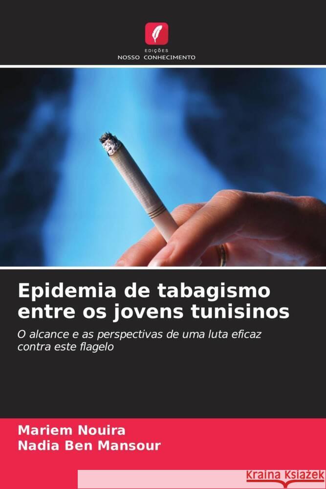 Epidemia de tabagismo entre os jovens tunisinos Nouira, Mariem, Ben Mansour, Nadia 9786208329884 Edições Nosso Conhecimento - książka