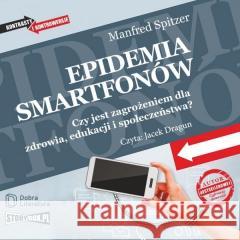 Epidemia smartfonów audiobook Manfred Spitzer 9788366473591 Storybox - książka
