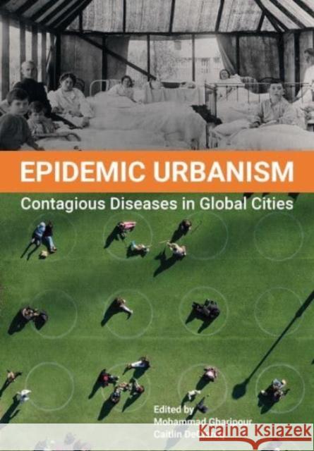 Epidemic Urbanism: Contagious Diseases in Global Cities Mohammad Gharipour Caitlin Declercq 9781789384673 Intellect (UK) - książka