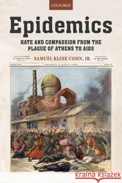 Epidemics: Hate and Compassion from the Plague of Athens to AIDS Cohn Jr, Samuel K. 9780198819660 Oxford University Press, USA - książka