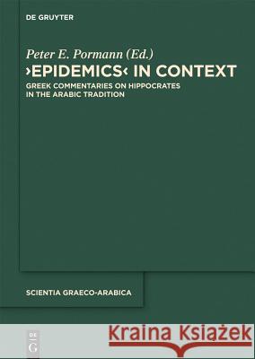 Epidemics in Context: Greek Commentaries on Hippocrates in the Arabic Tradition Peter E. Pormann 9783110259797 Walter de Gruyter - książka