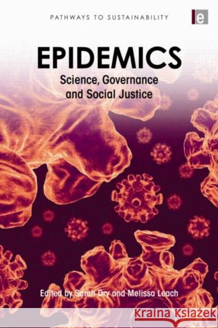 Epidemics: Science, Governance and Social Justice Leach, Melissa 9781849711012 Earthscan Publications - książka