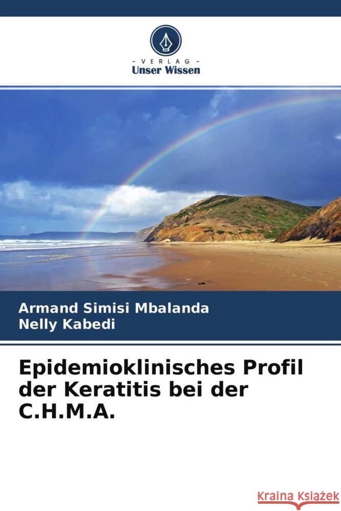 Epidemioklinisches Profil der Keratitis bei der C.H.M.A. Simisi Mbalanda, Armand, Kabedi, Nelly 9786204378022 Verlag Unser Wissen - książka