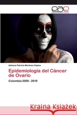 Epidemiología del Cáncer de Ovario Martínez Ospina, Adriana Patricia 9786200397621 Editorial Académica Española - książka