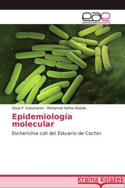 Epidemiología molecular : Escherichia coli del Estuario de Cochin Sukumaran, Divya P.; Hatha Abdulla, Mohamed 9786200380401 Editorial Académica Española - książka