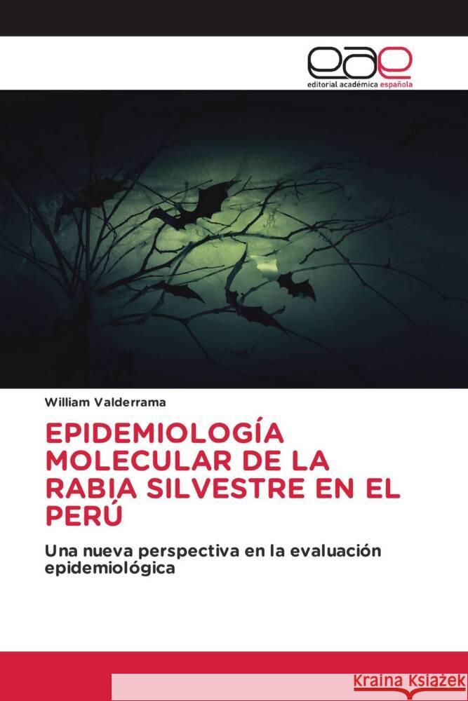 EPIDEMIOLOGÍA MOLECULAR DE LA RABIA SILVESTRE EN EL PERÚ Valderrama, William 9786203878219 Editorial Académica Española - książka