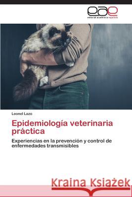 Epidemiología veterinaria práctica Lazo Leonel 9783659089732 Editorial Academica Espanola - książka