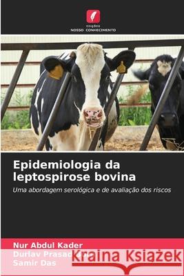 Epidemiologia da leptospirose bovina Kader, Nur Abdul, Bora, Durlav Prasad, Das, Samir 9786209057502 Edições Nosso Conhecimento - książka