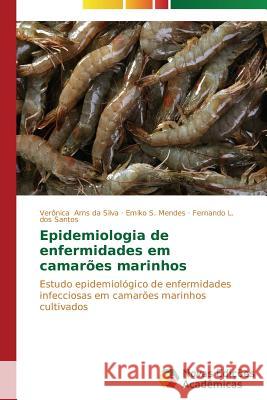 Epidemiologia de enfermidades em camarões marinhos Arns Da Silva Verônica 9783639695427 Novas Edicoes Academicas - książka