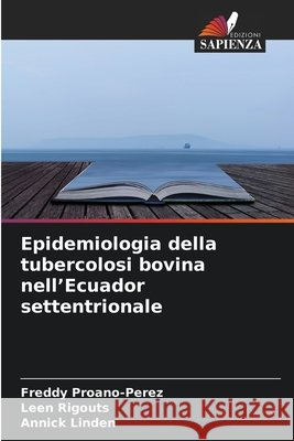 Epidemiologia della tubercolosi bovina nell'Ecuador settentrionale Freddy Proano-Perez Leen Rigouts Annick Linden 9786630078305 Edizioni Sapienza - książka