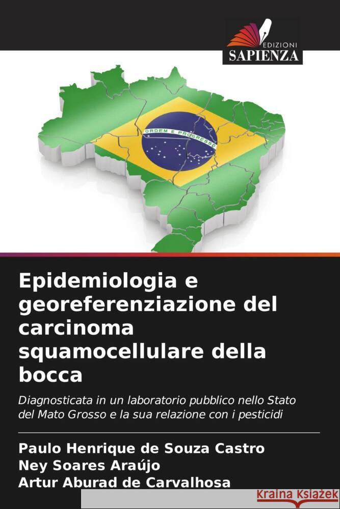 Epidemiologia e georeferenziazione del carcinoma squamocellulare della bocca Paulo Henrique d Ney Soares Ara?jo Artur Aburad de Carvalhosa 9786207199969 Edizioni Sapienza - książka