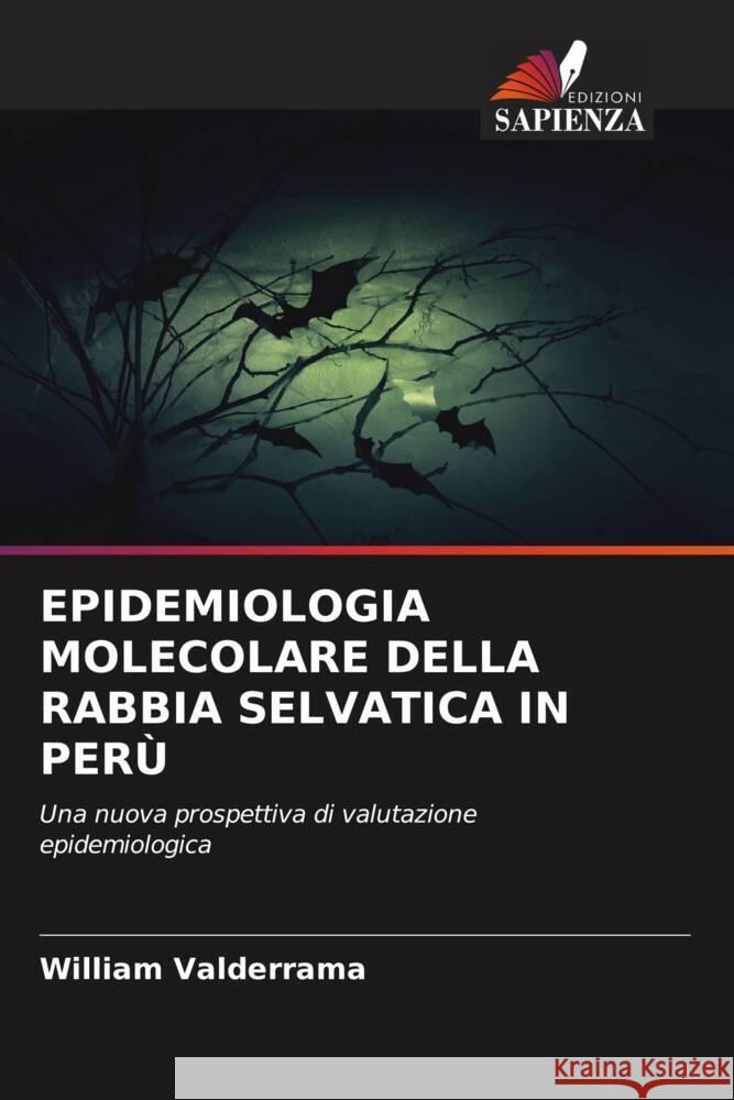 EPIDEMIOLOGIA MOLECOLARE DELLA RABBIA SELVATICA IN PERÙ Valderrama, William 9786205111697 Edizioni Sapienza - książka