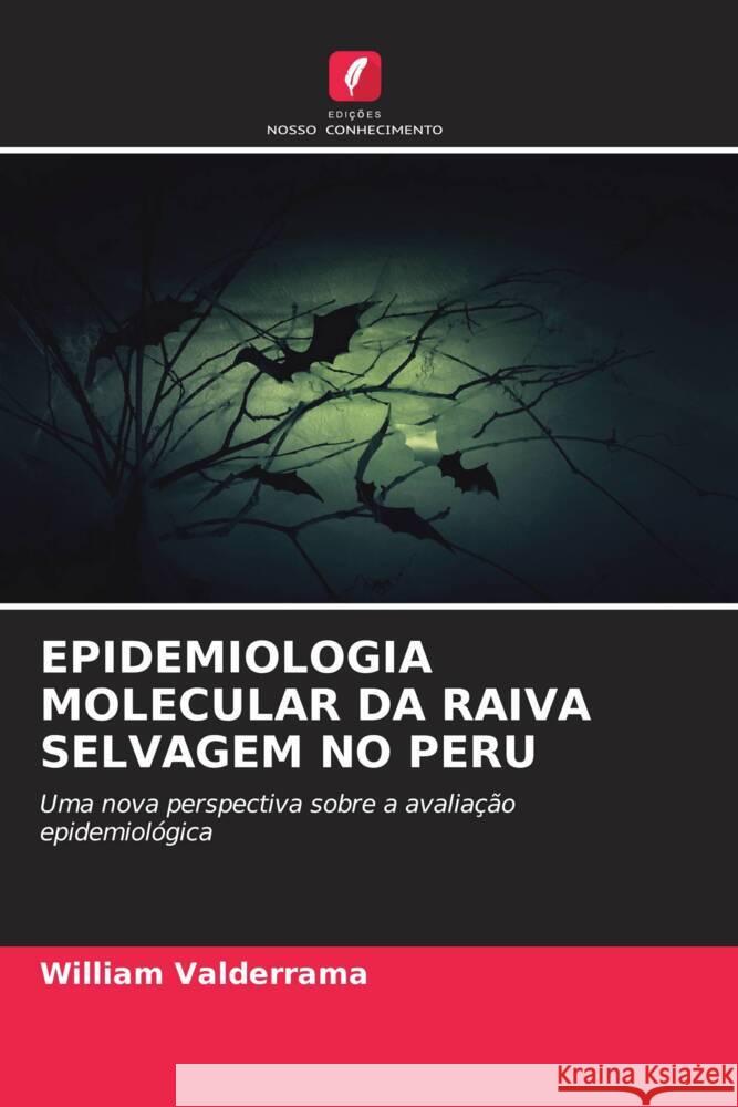 EPIDEMIOLOGIA MOLECULAR DA RAIVA SELVAGEM NO PERU Valderrama, William 9786205111703 Edições Nosso Conhecimento - książka