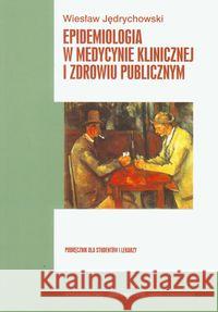 Epidemiologia w medycynie klinicznej i zdrowiu... Jędrychowski Wiesław 9788323328629 Wydawnictwo Uniwersytetu Jagiellońskiego - książka