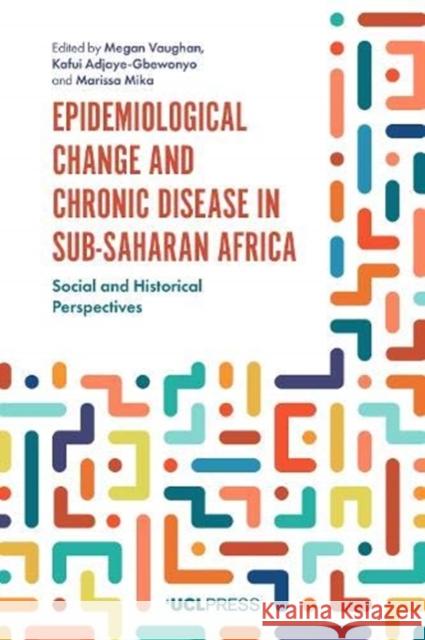 Epidemiological Change and Chronic Disease in Sub-Saharan Africa: Social and Historical Perspectives Vaughan, Megan 9781787357051 UCL Press - książka