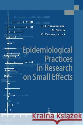 Epidemiological Practices in Research on Small Effects Hans Hoffmeister Moyses Szklo Michael Thamm 9783642804656 Springer - książka