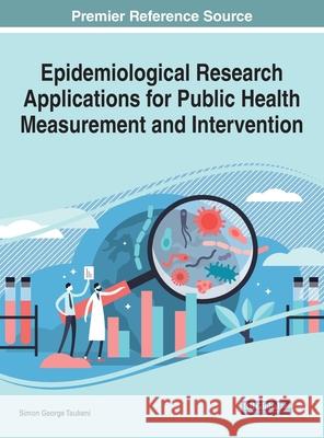 Epidemiological Research Applications for Public Health Measurement and Intervention Simon George Taukeni   9781799844143 Business Science Reference - książka