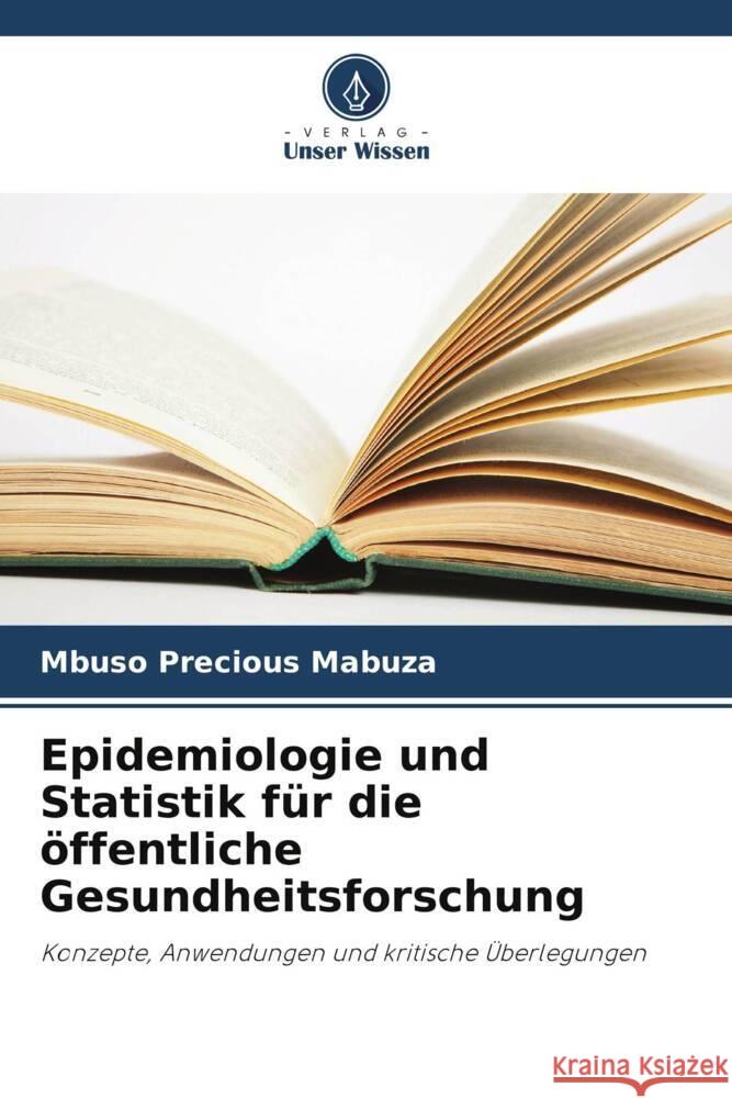 Epidemiologie und Statistik für die öffentliche Gesundheitsforschung Mabuza, Mbuso Precious 9786205573372 Verlag Unser Wissen - książka