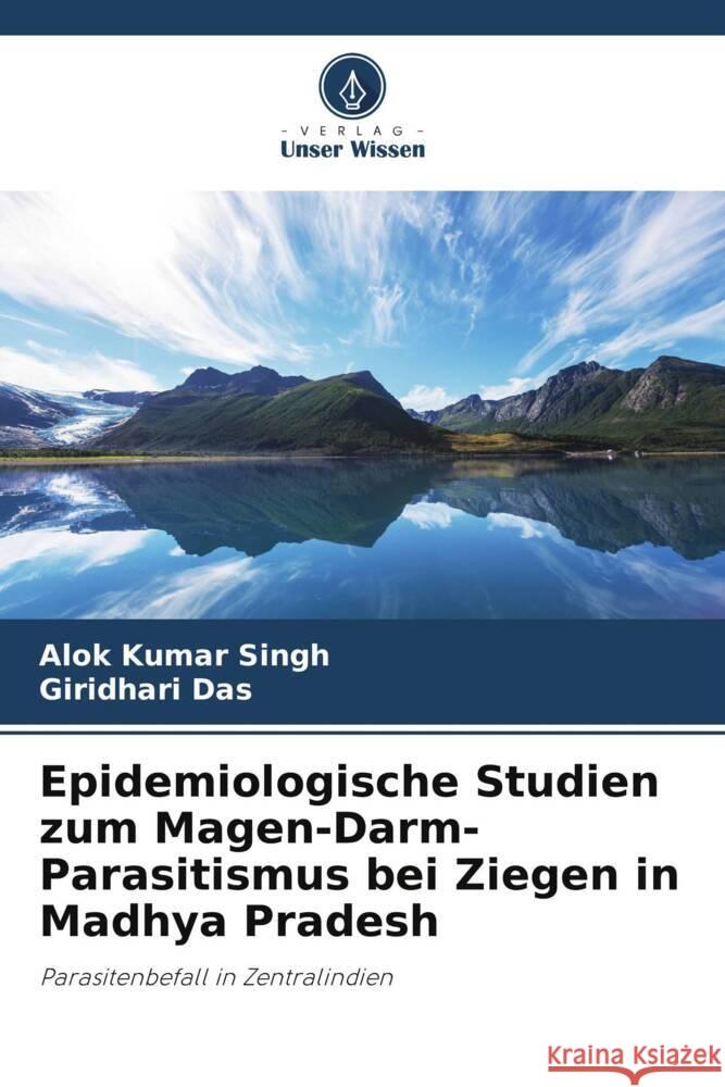 Epidemiologische Studien zum Magen-Darm-Parasitismus bei Ziegen in Madhya Pradesh Singh, Alok Kumar, Das, Giridhari 9786206151067 Verlag Unser Wissen - książka