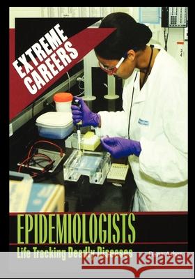 Epidemiologists: Life Tracking Deadly Diseases Dana Asher 9781435889033 Rosen Publishing Group - książka
