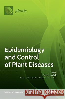 Epidemiology and Control of Plant Diseases Alessandro Vitale   9783036569536 Mdpi AG - książka