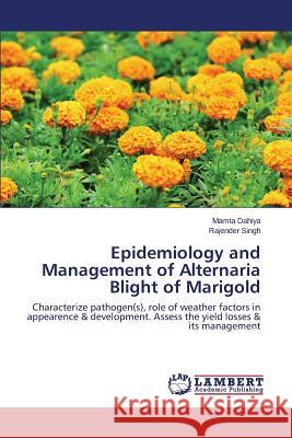 Epidemiology and Management of Alternaria Blight of Marigold Dahiya Mamta 9783659771200 LAP Lambert Academic Publishing - książka