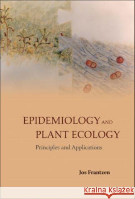 Epidemiology and Plant Ecology: Principles and Applications Frantzen, Jos 9789812705778 World Scientific Publishing Company - książka
