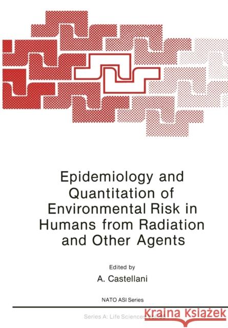 Epidemiology and Quantitation of Environmental Risk in Humans from Radiation and Other Agents  9781461594475 Springer - książka