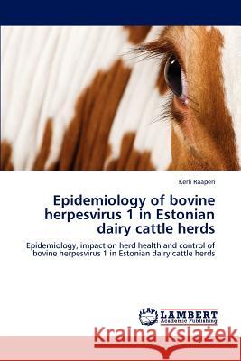 Epidemiology of Bovine Herpesvirus 1 in Estonian Dairy Cattle Herds  9783659288623 LAP Lambert Academic Publishing - książka