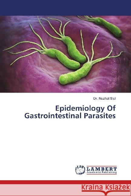 Epidemiology Of Gastrointestinal Parasites Sial, Dr. Nuzhat 9786139865154 LAP Lambert Academic Publishing - książka