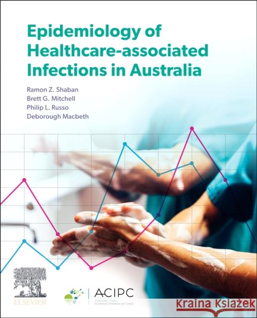 Epidemiology of Healthcare-Associated Infections in Australia Shaban, Ramon Z. 9780729543637 Elsevier Health Sciences - książka