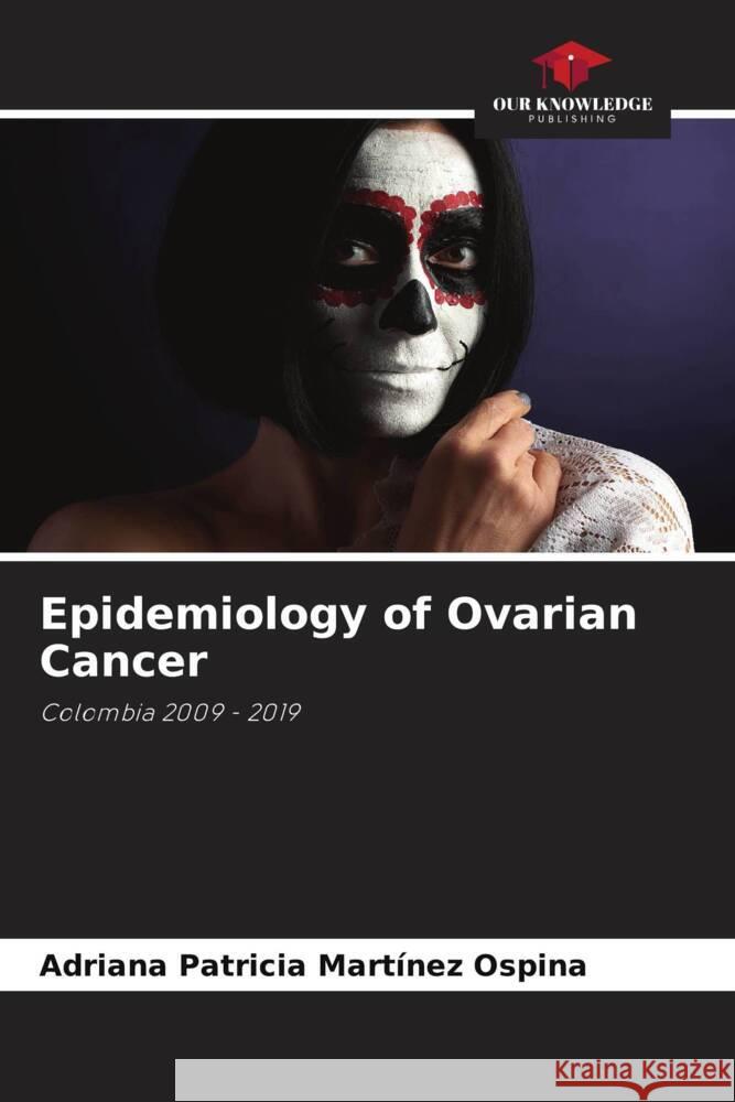 Epidemiology of Ovarian Cancer Martínez Ospina, Adriana Patricia 9786200884305 Our Knowledge Publishing - książka