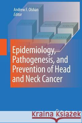 Epidemiology, Pathogenesis, and Prevention of Head and Neck Cancer Andrew F Olshan   9781489982889 Springer - książka