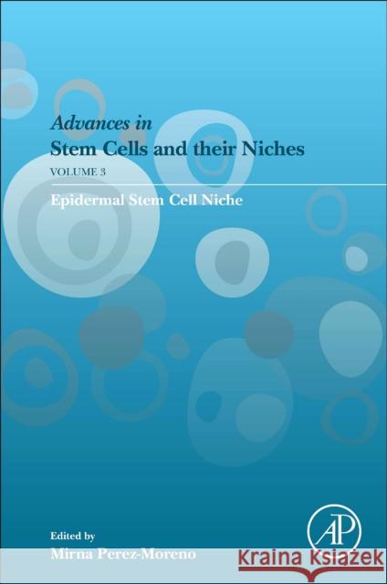 Epidermal Stem Cell Niche: Volume 3 Perez-Moreno, Mirna 9780128184462 Academic Press - książka