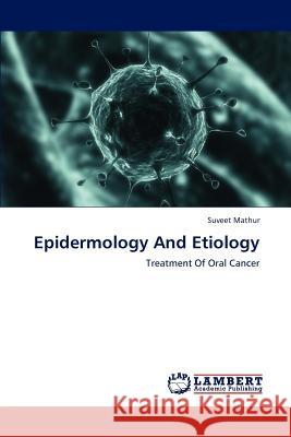 Epidermology and Etiology Mathur Suveet 9783846513194 LAP Lambert Academic Publishing - książka