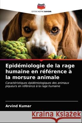 Epidémiologie de la rage humaine en référence à la morsure animale Arvind Kumar 9786202961981 Editions Notre Savoir - książka