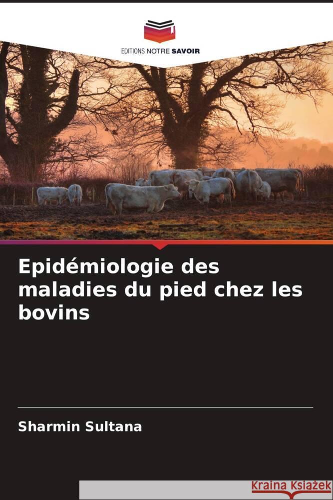 Epidémiologie des maladies du pied chez les bovins Sultana, Sharmin 9786200902177 Editions Notre Savoir - książka