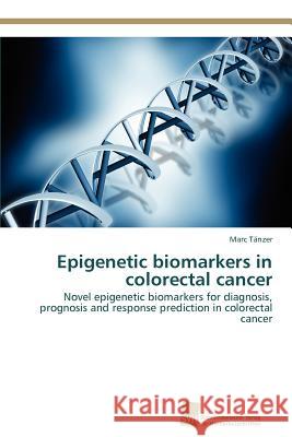 Epigenetic biomarkers in colorectal cancer Tänzer Marc 9783838114644 S Dwestdeutscher Verlag F R Hochschulschrifte - książka