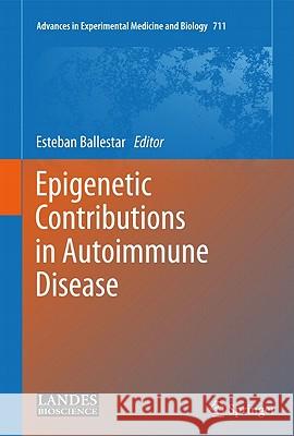 Epigenetic Contributions in Autoimmune Disease Esteban Ballestar 9781441982155 Springer Science+Business Media - książka