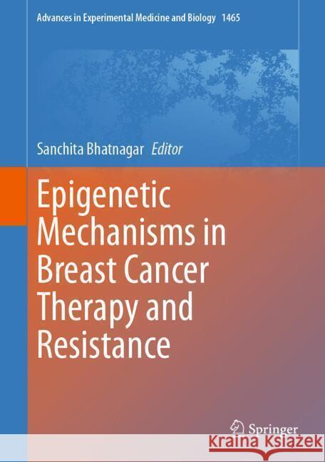 Epigenetic Mechanisms in Breast Cancer Therapy and Resistance Sanchita Bhatnagar 9783031666858 Springer - książka