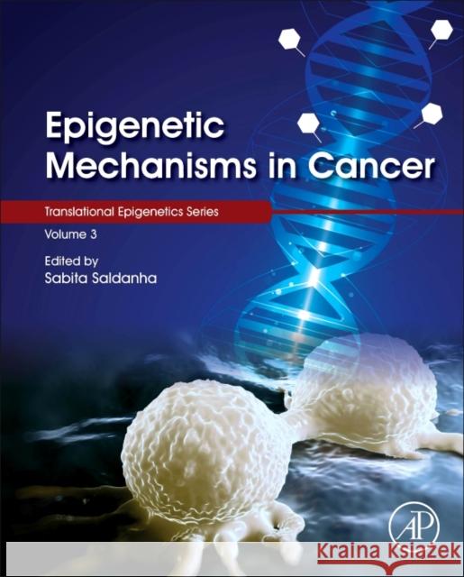 Epigenetic Mechanisms in Cancer: Volume 3 Saldanha, Sabita 9780128095522 Academic Press - książka