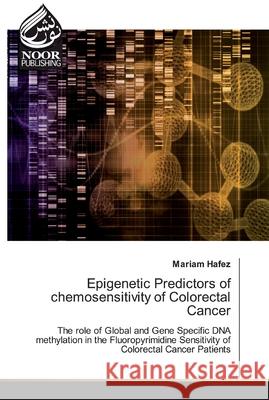 Epigenetic Predictors of chemosensitivity of Colorectal Cancer Mariam Hafez 9786139429844 Noor Publishing - książka