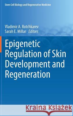 Epigenetic Regulation of Skin Development and Regeneration Vladimir Botchkarev Sarah Millar 9783319167688 Springer - książka