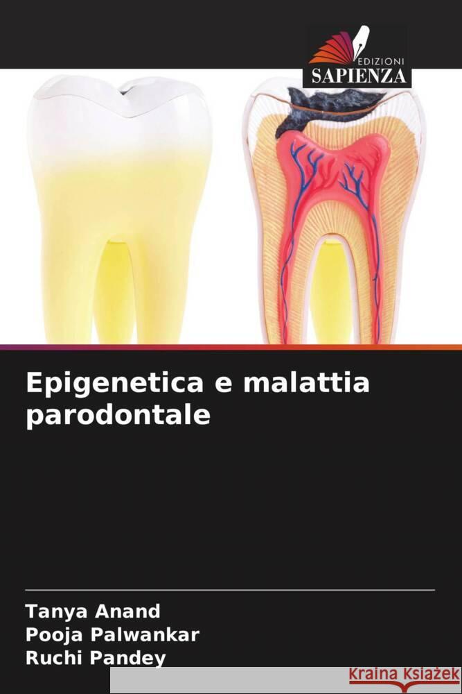 Epigenetica e malattia parodontale Anand, Tanya, Palwankar, Pooja, Pandey, Ruchi 9786204610733 Edizioni Sapienza - książka