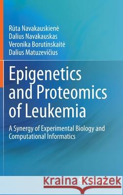 Epigenetics and Proteomics of Leukemia: A Synergy of Experimental Biology and Computational Informatics Navakauskien˙e 9783030687076 Springer - książka
