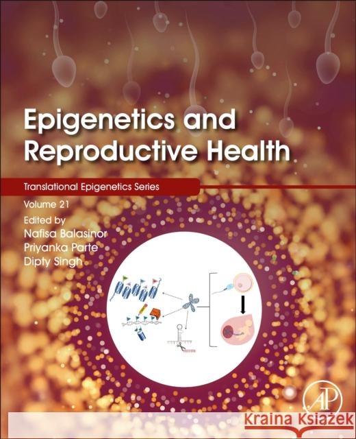 Epigenetics and Reproductive Health Trygve Tollefsbol Nafisa H. Balasinor Priyanka Parte 9780128197530 Academic Press - książka