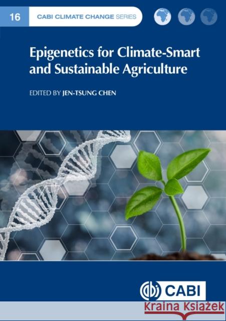 Epigenetics for Climate-Smart and Sustainable Agriculture Professor Jen-Tsung Chen (National University of Kaohsiang, Taiwan), Bhargavi H. A, Naveen Aavula 9781800626089 CABI Publishing - książka