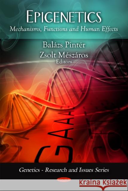 Epigenetics: Mechanisms, Functions & Human Effects Balázs Pintér, Zsolt Mészáros 9781607414544 Nova Science Publishers Inc - książka